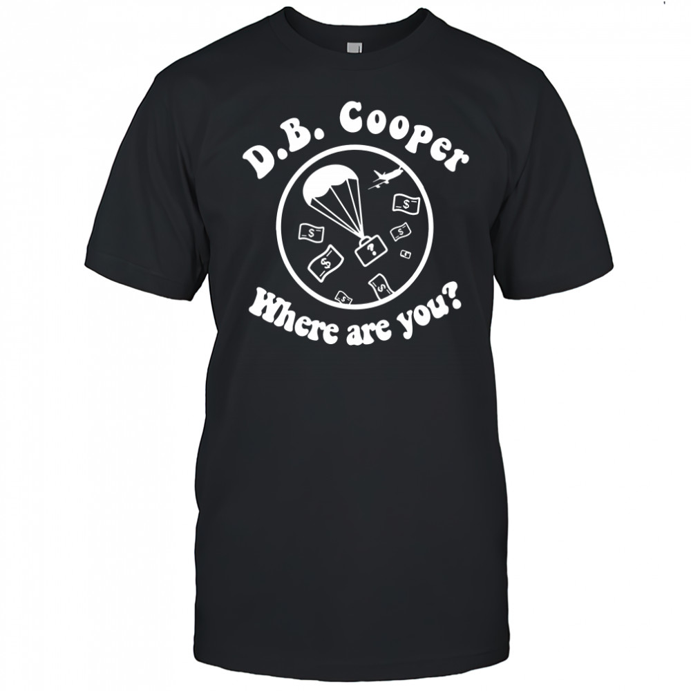 DB Cooper Where Are You t-shirt