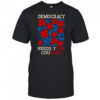 Democracy needs your courage shirt
