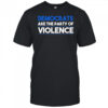 Democrats are the party of violence shirt