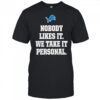 Detroit Lions logo nobody likes it we take it personal shirt