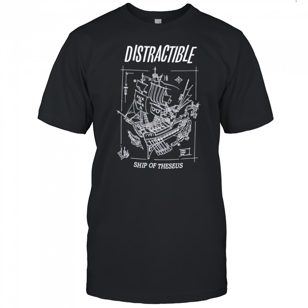 Distractible ship of theseus shirt