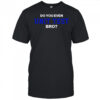 Do You Even Unit Test Bro T-Shirt