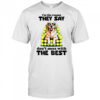 Dog I’m the reason they say don’t mess with the best shirt