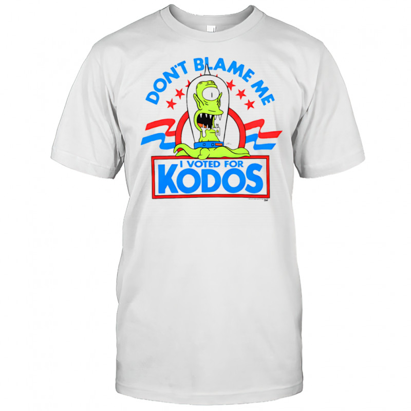 Don’t blame me I voted for Kodos shirt