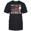 Don’t let the old man in vintage American flag shirt