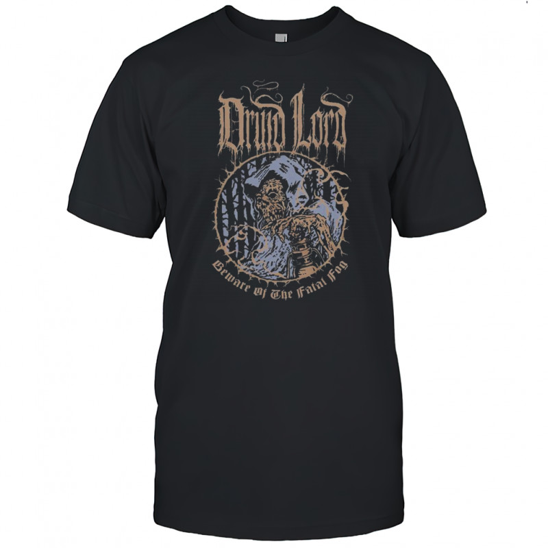 Druid Lord Beware of The Fatal Fog T-Shirt