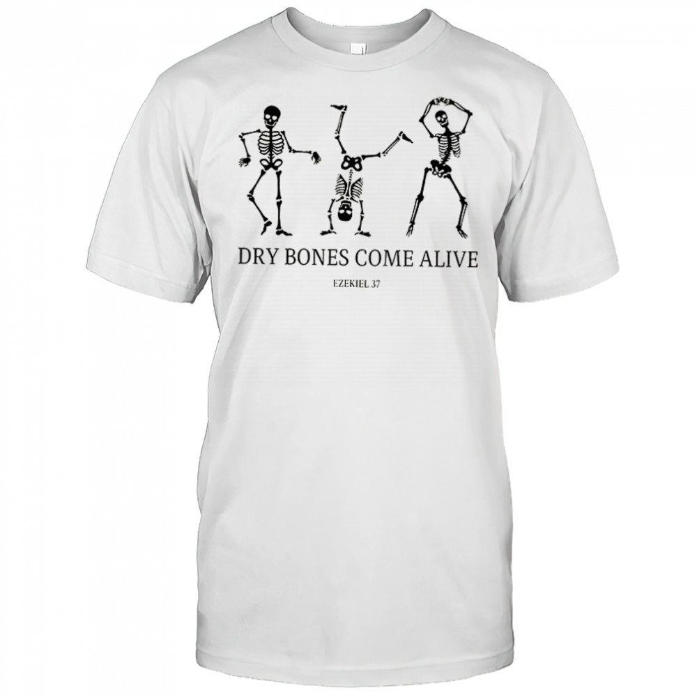 Dry bones come alive dancing skeleton Christian Halloween shirt