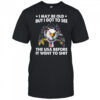 Eagle i may be old but i got to see the USA before it went to shit shirt
