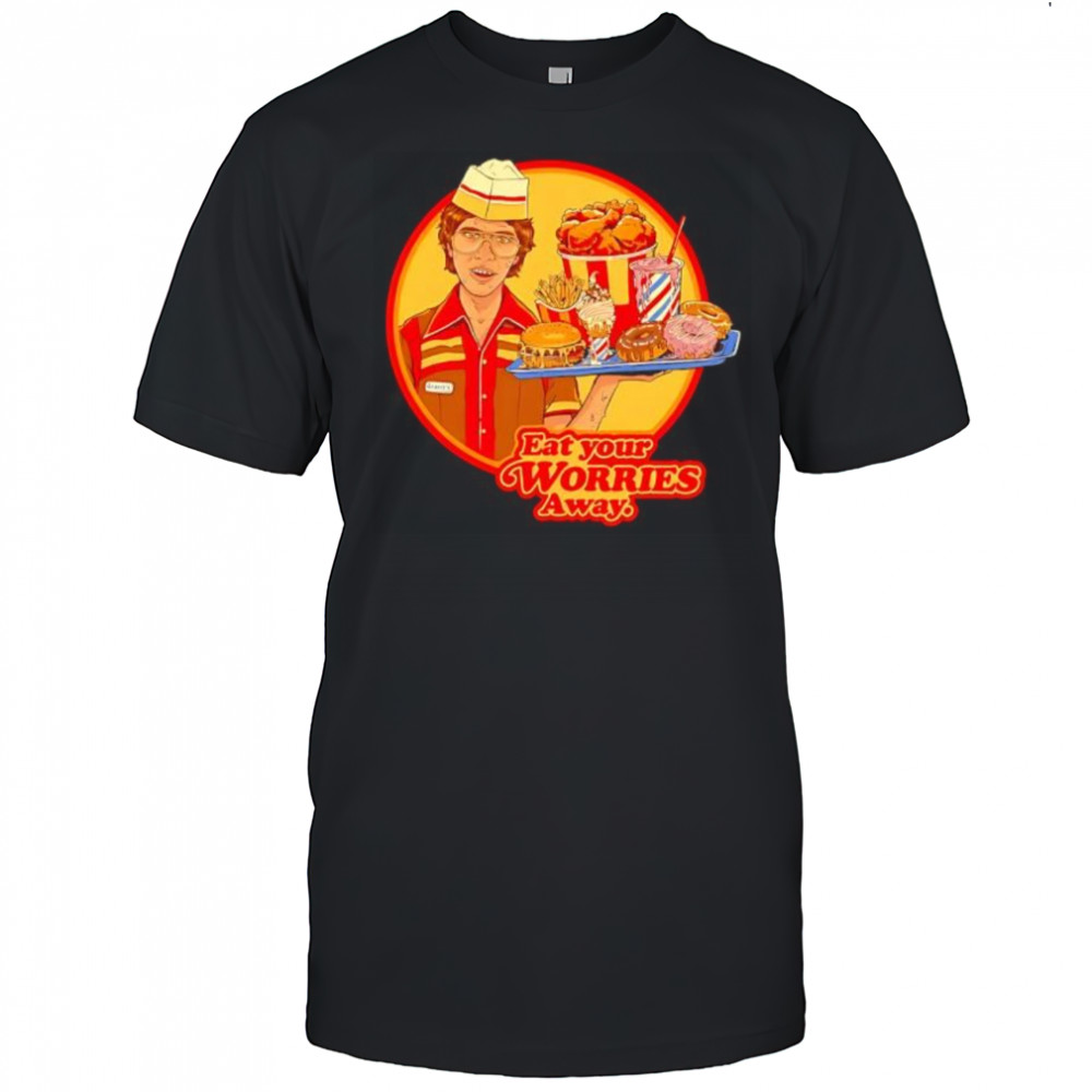Eat Your Worries Away Fast Food shirt