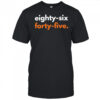 Eighty six forty five shirt