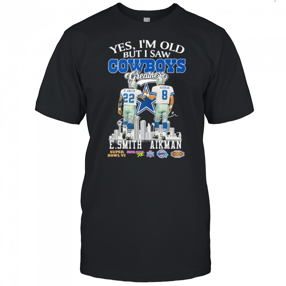 Emmitt Smith And Troy Aikman Yes I’m Old But I Saw Dallas Cowboys Greatness Signatures T-shirt