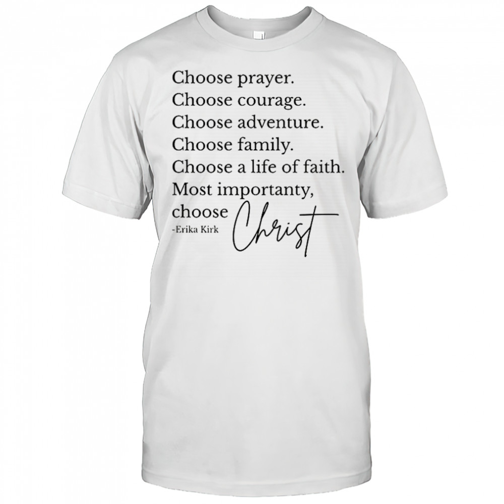 Erika Kirk Speech Choose Christ choose prayer choose courage shirt