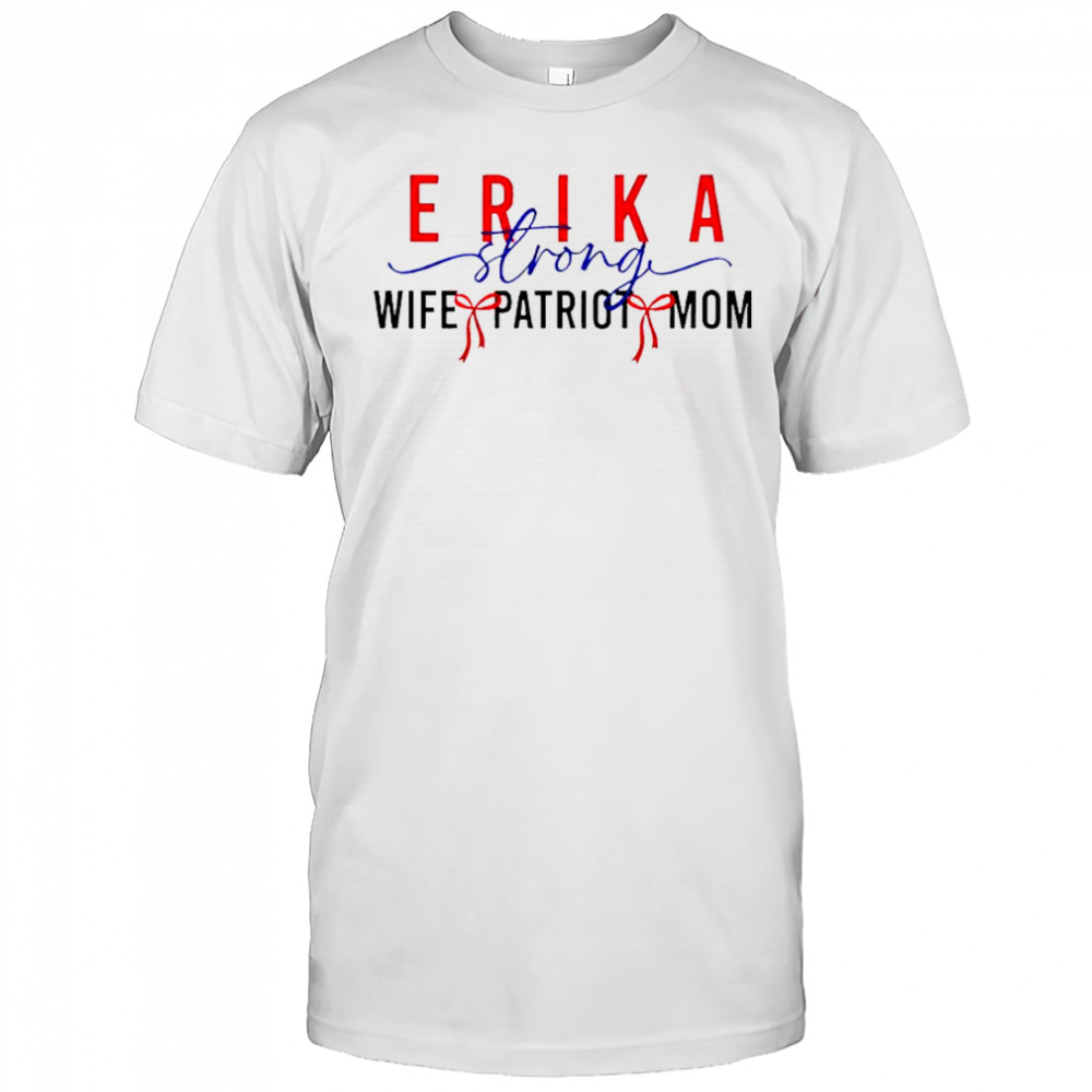 Erika Kirk Strong Wife Patriot Mom shirt