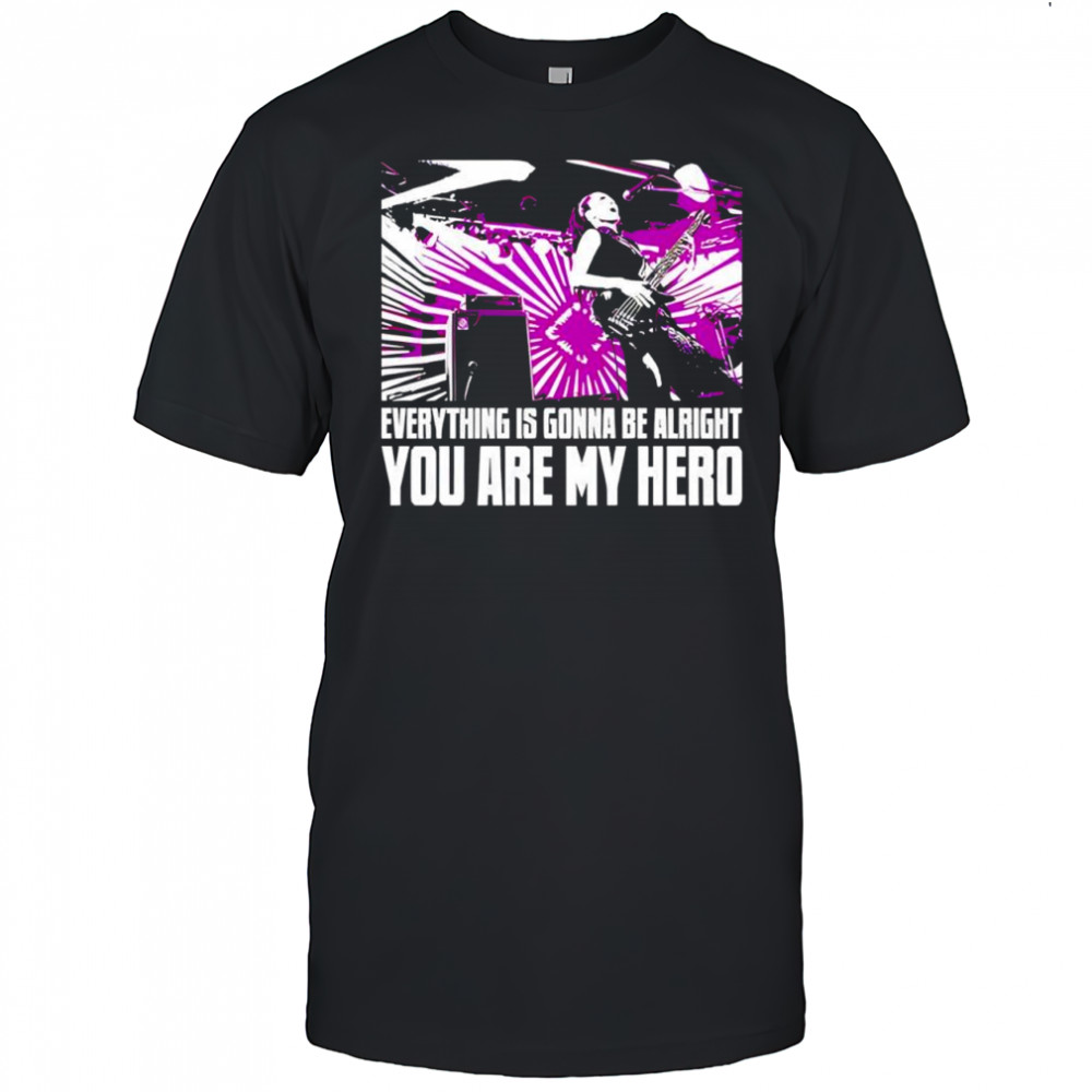 Everything is gonna be alright you are my hero purple shirt
