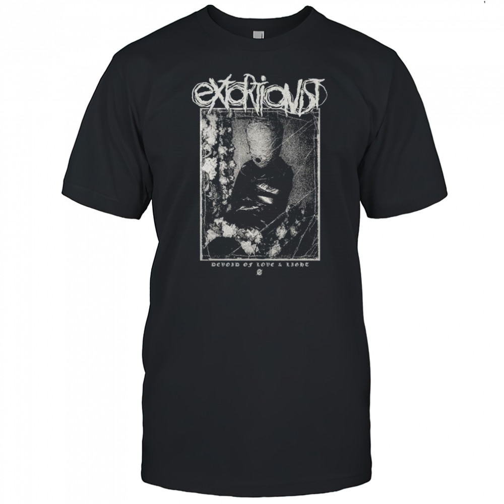Extortionist Devoid Of Love & Light T-shirt