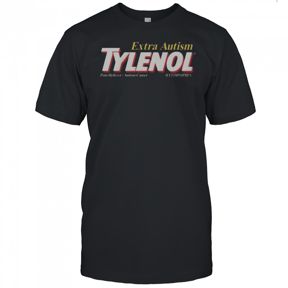 Extra Autism Medicine Tylenol T-Shirt