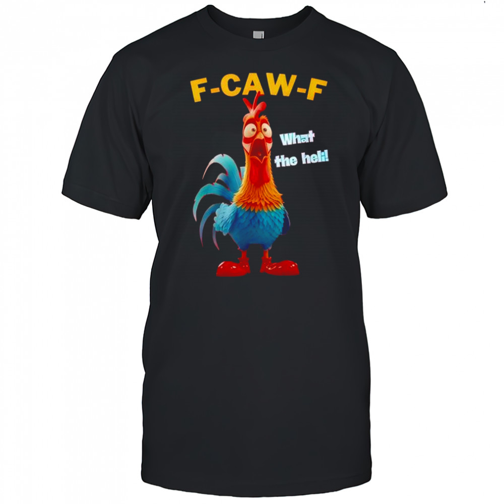 F caw f chicken what the heli 2025 shirt