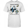 Fantasy Football it’s real if you believe it shirt