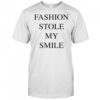 Fashion stole my smile shirt