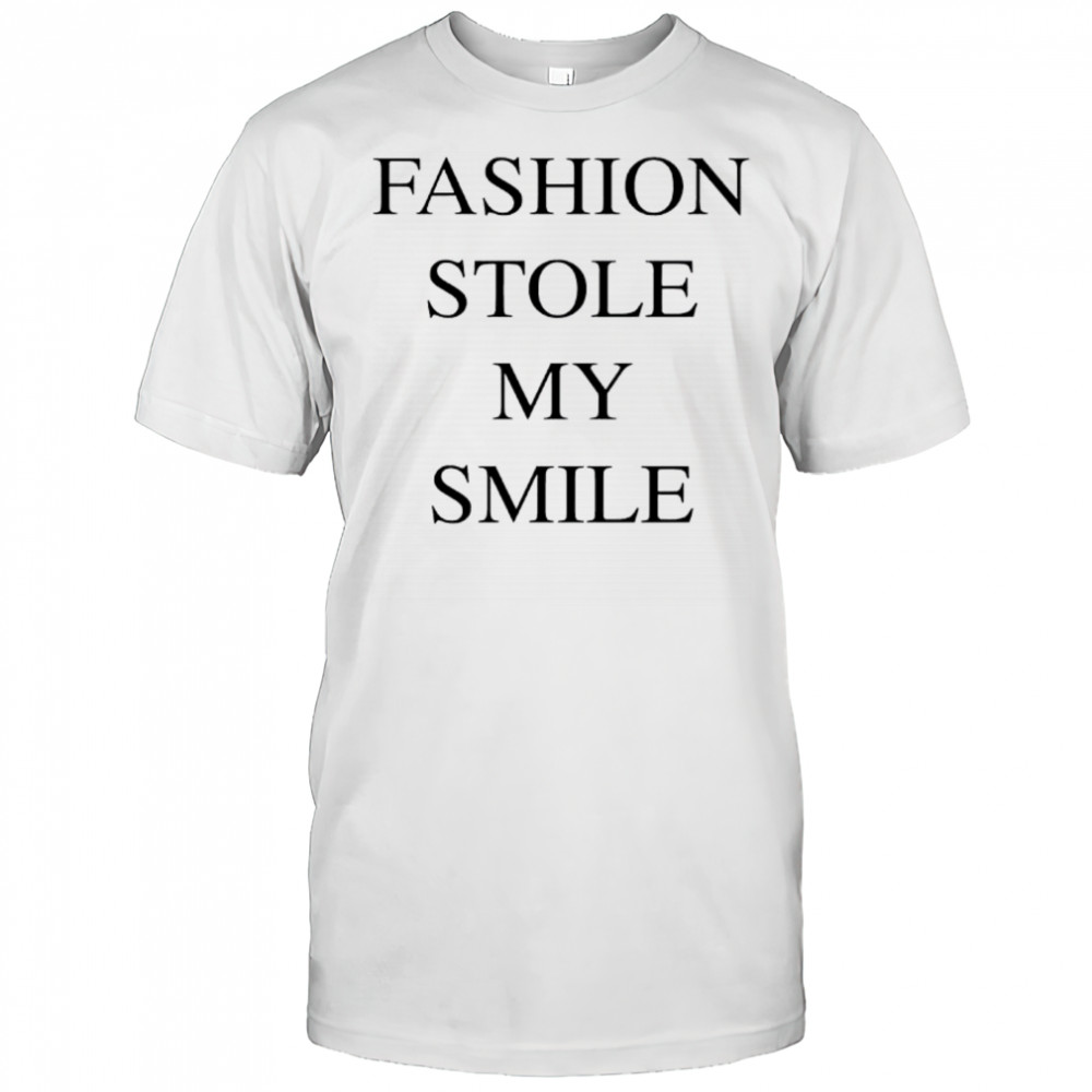 Fashion stole my smile shirt