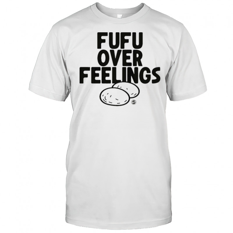 Festus Ezeli Fufu Over Feelings T-shirt