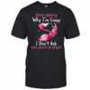 Flamingo stop asking why i’m crazy i don’t ask why you’re so stupid shirt