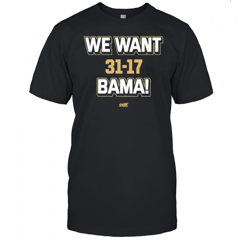 Florida State Seminoles Beat Alabama Crimson Tide We Want Bama 31-17 T-shirt