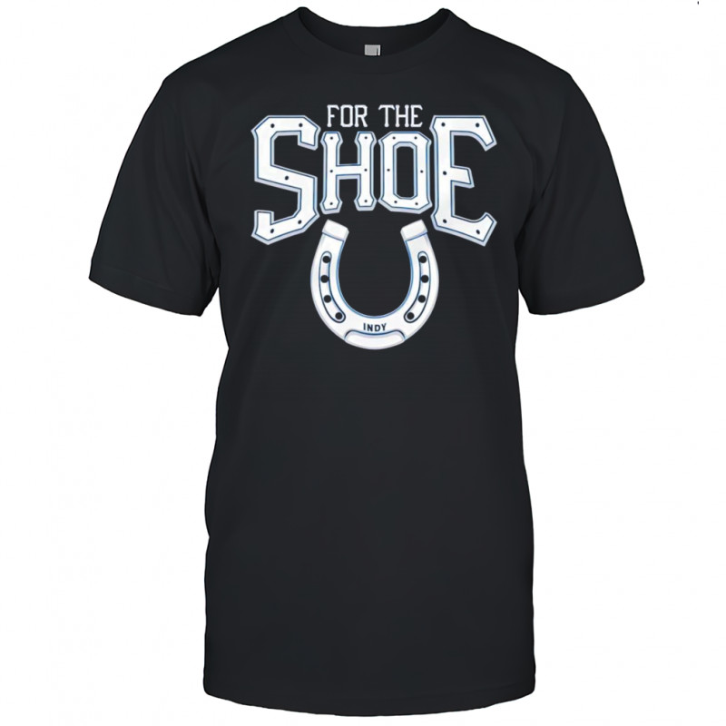 For The Shoe Indianapolis Colts shirt