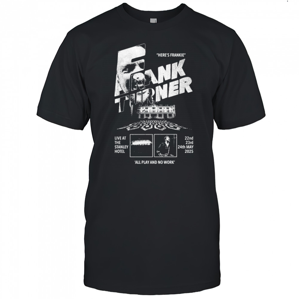 Frank Turner Here’s Frankie All Play And No Work T-shirt