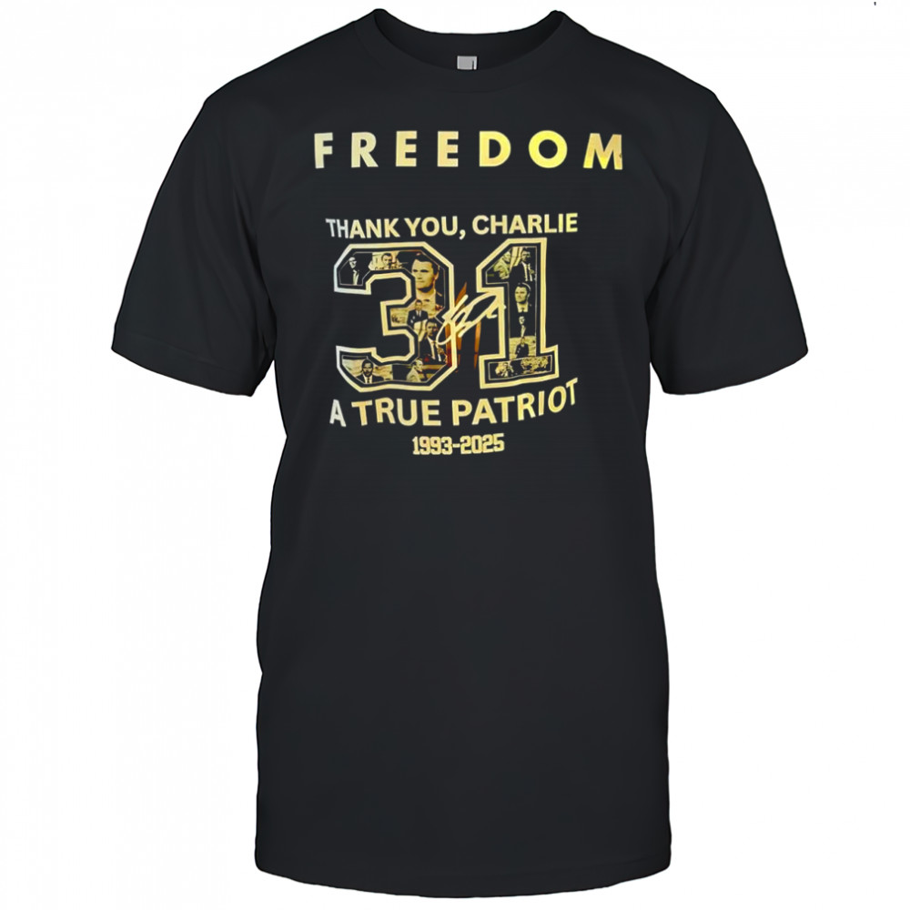 Freedom thank you Charlie a true patriot 1993-2025 shirt