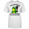 Frog I’m retired I was tired yesterday and I’m tired again today shirt