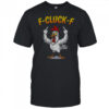 Funny Chicken middle finger F Cluck F anti Trump shirt