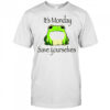Funny frog it’s monday save yourselves shirt