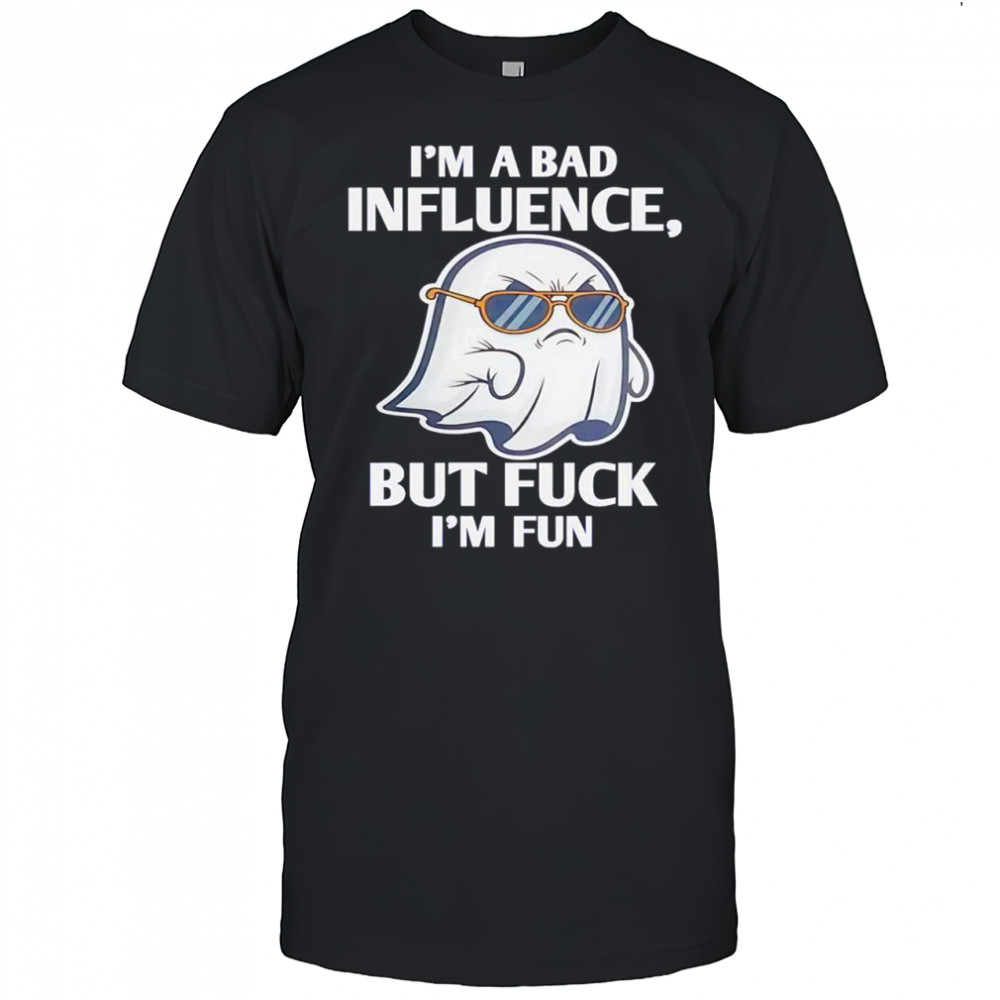 Ghost I’m a bad influence but fck I’m fun shirt