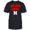 Go Big Red Nebraska Cornhuskers fan slogan shirt