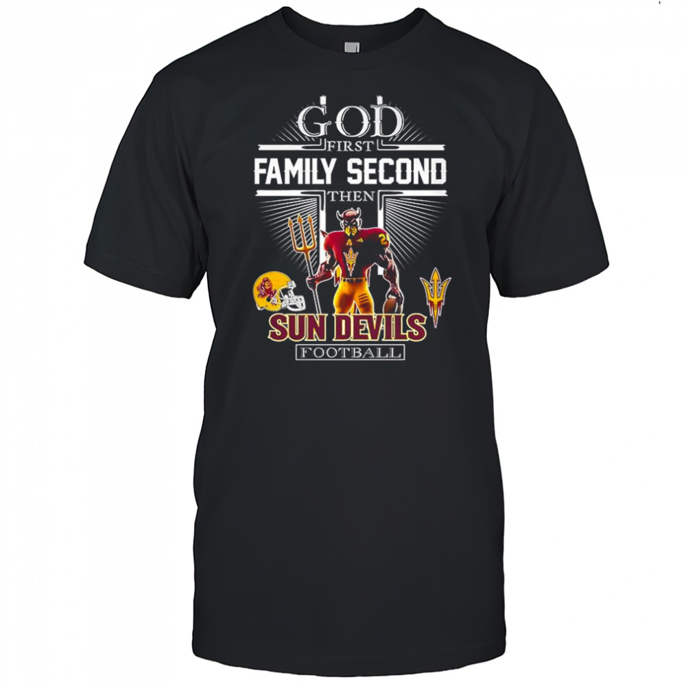God first family second then Arizona State Sun Devils football Sparky mascot Christians shirt