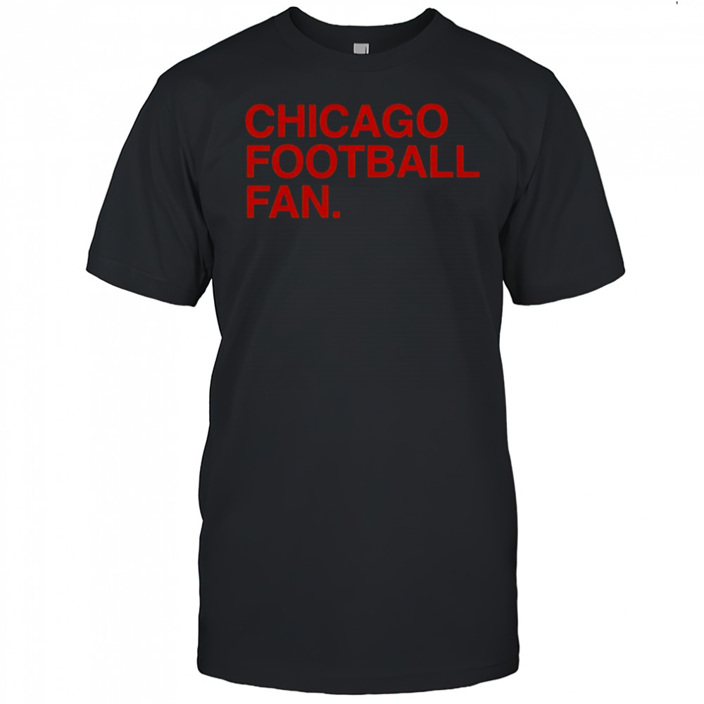 Good Chicago Football Fan Chicago Bears T-Shirt