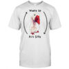 Goose Wake up act silly shirt