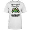 Green frog I have the right to remain silent i just don’t have the ability shirt