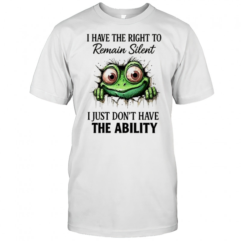 Green frog I have the right to remain silent i just don’t have the ability shirt