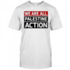 Greta thunberg we are all palestine action bold activist graphic shirt