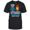 Grumpy Minion witches sorry I am cranky I’m going though my terrible seventies right now shirt