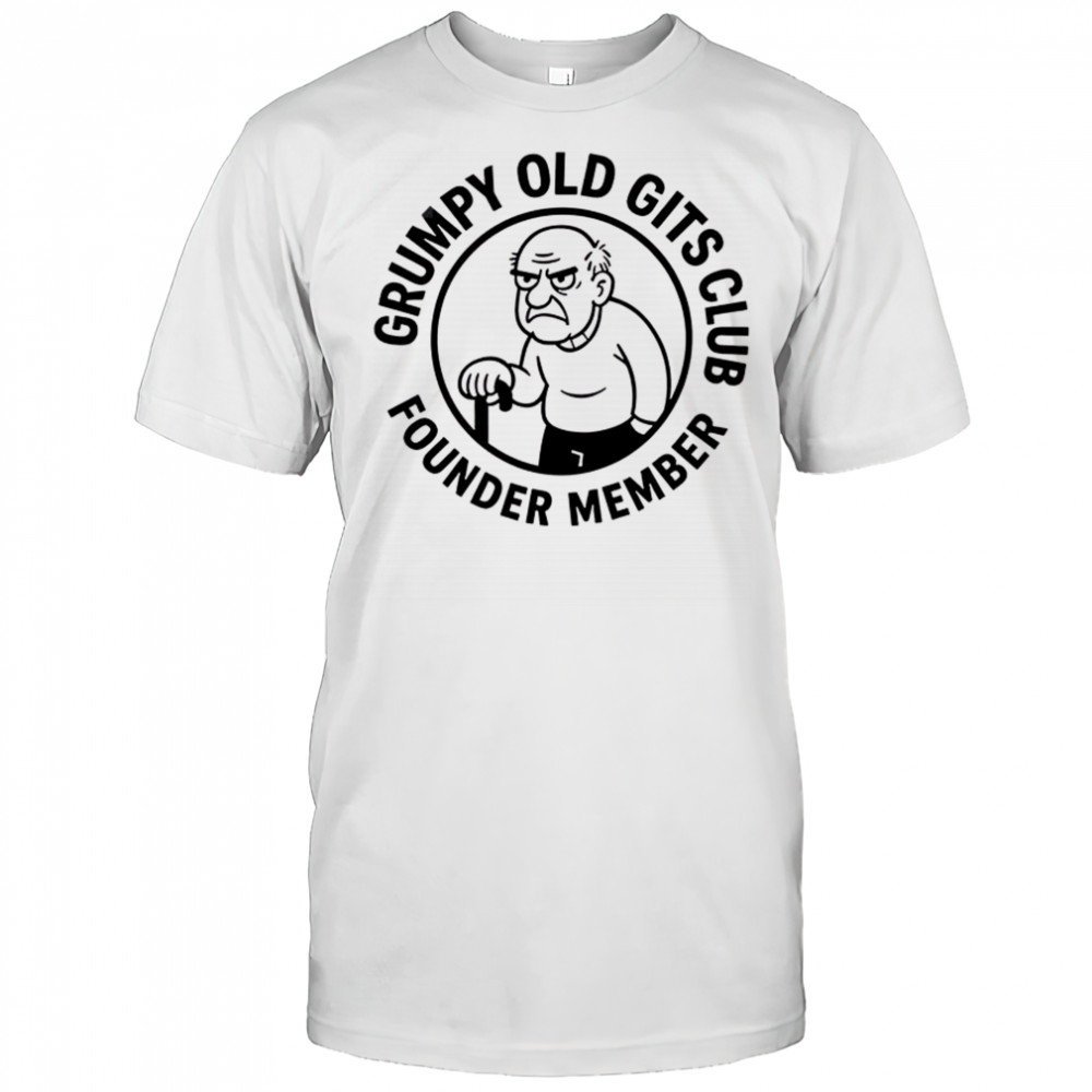 Grumpy old gits club founder member shirt