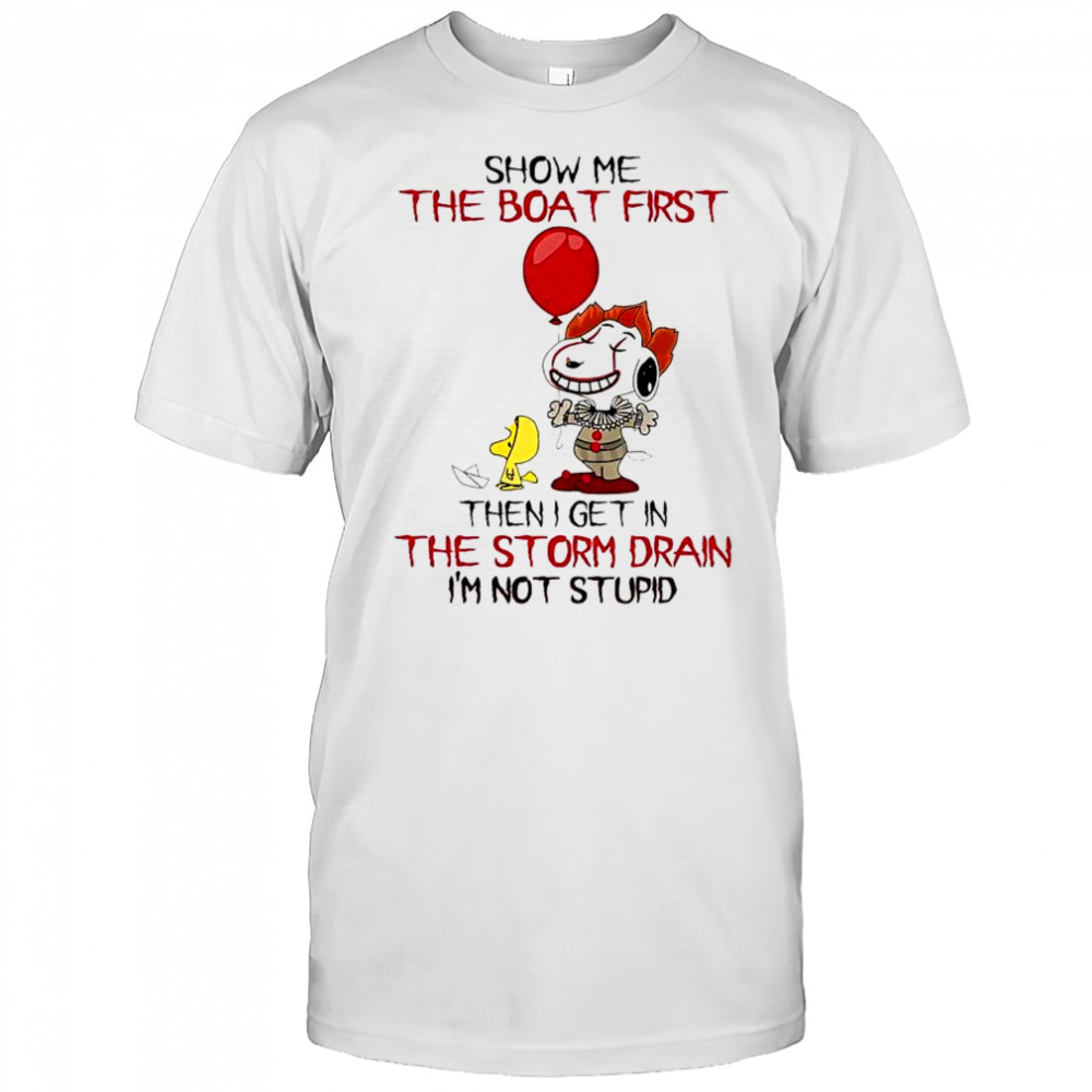 Halloween Snoopy and Woodstock show me the boat first then I get in the storm drain i’m not stupid shirt