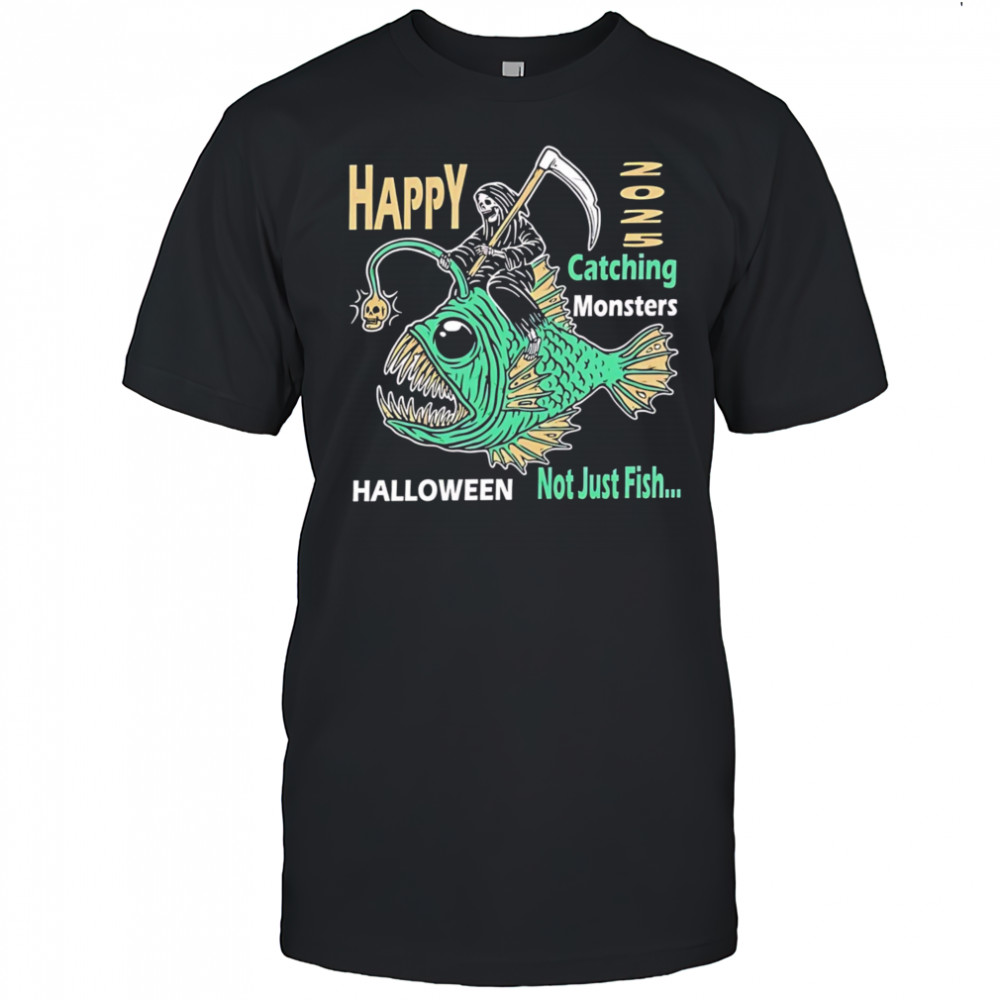 Happy Catching Monsters Halloween Not Just Fish Grim Reaper Riding An Anglerfish shirt