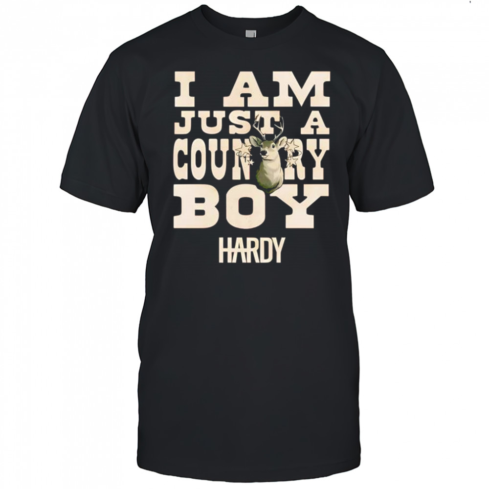 Hardy I Am Just a Country Boy Hardy shirt