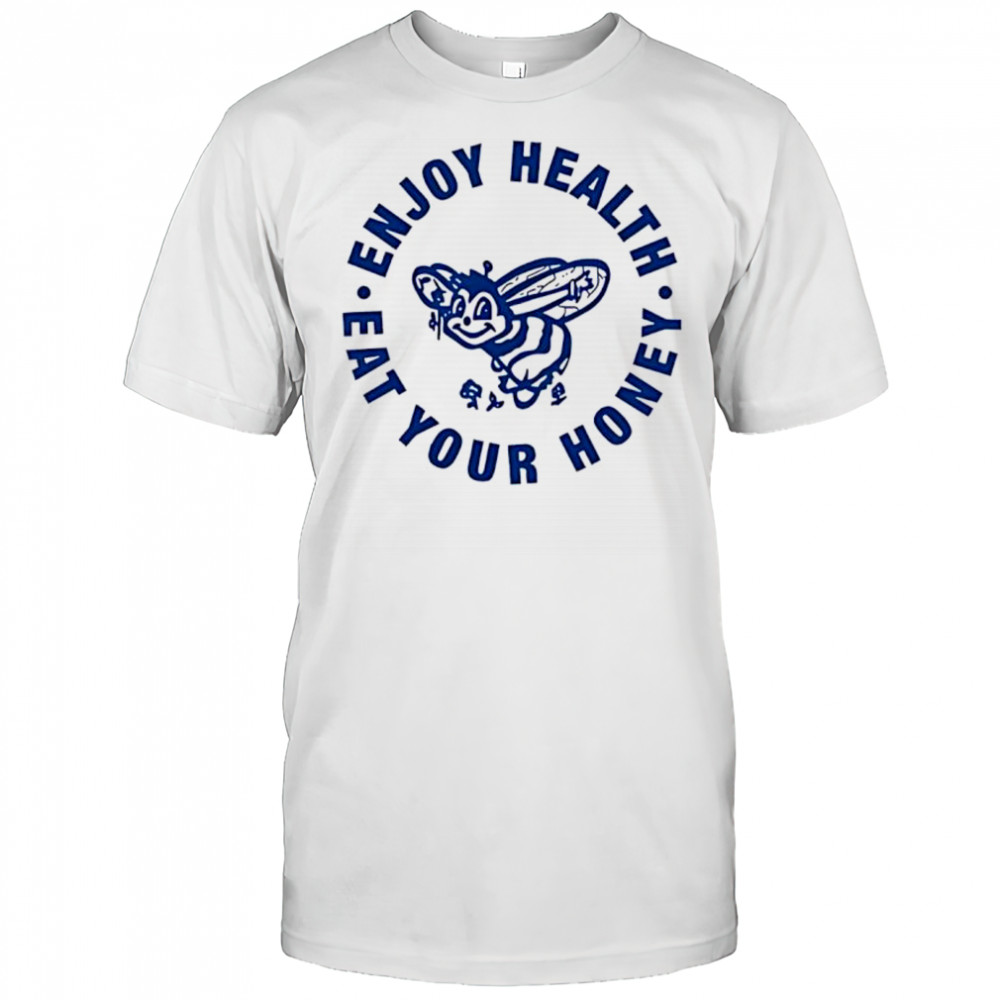 Harry Enjoy health eat your honey shirt