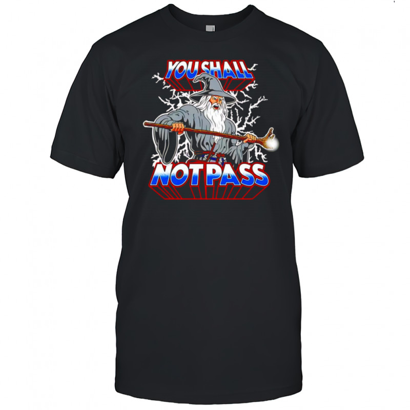 He-Wizard you shall not pass shirt