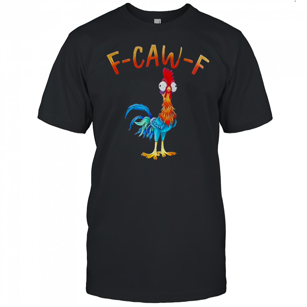 Hei Hei chicken f-caw-f shirt