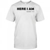 Here I am exodus shirt